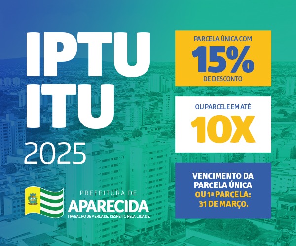 Prefeitura de Aparecida oferece 15% de desconto no IPTU/ITU 2025 para pagamento à vista até 31 de março Prefeitura de Aparecida oferece 15% de desconto no IPTU/ITU 2025 para pagamento à vista até 31 de março